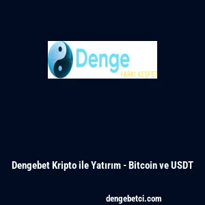 Dengebet Kripto ile Yatırım - Bitcoin ve USDT