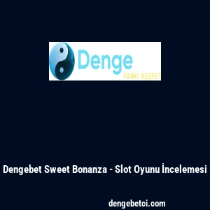Dengebet Sweet Bonanza - Slot Oyunu İncelemesi